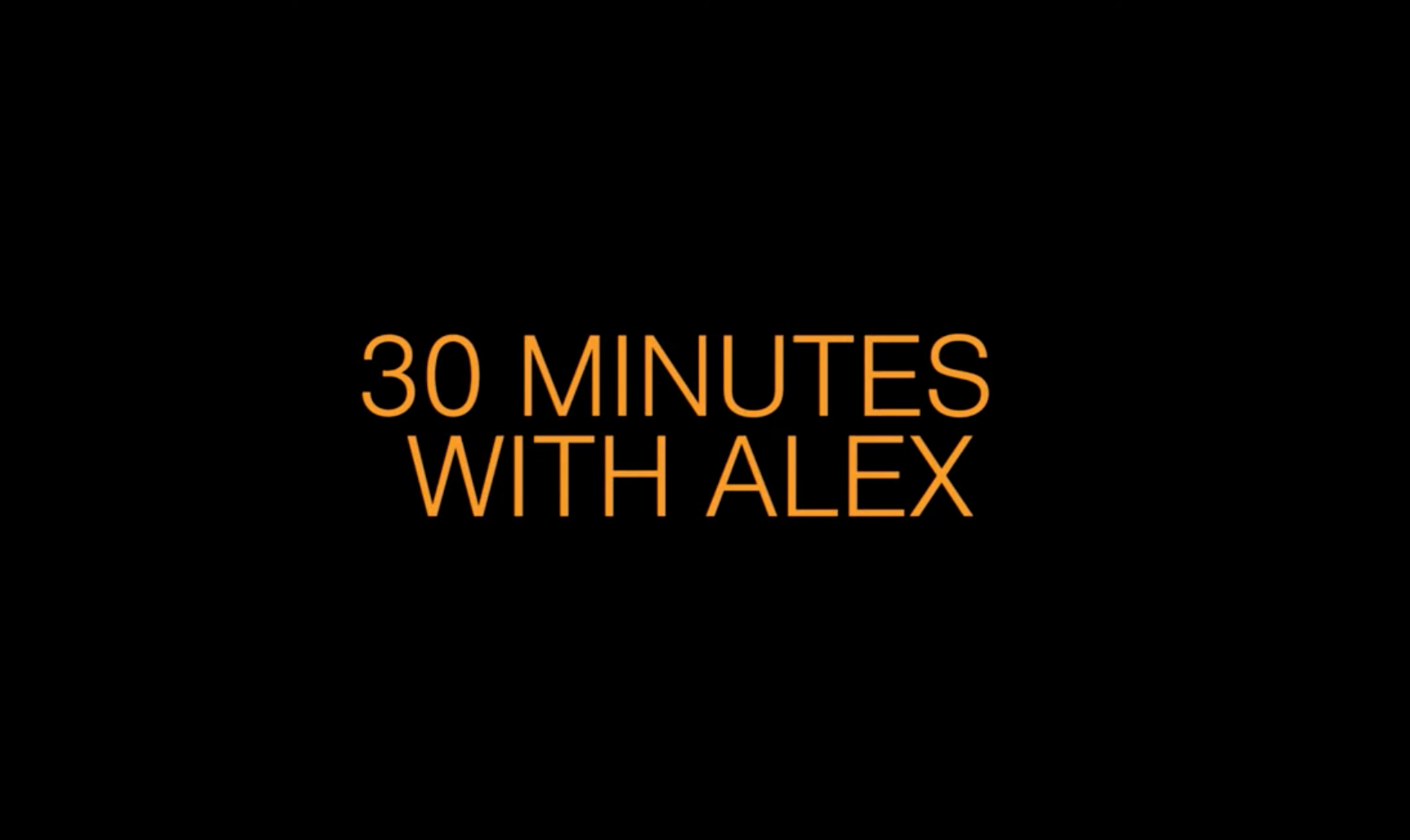 30 Minutes with Alex Mitchell Is A Must Watch!
